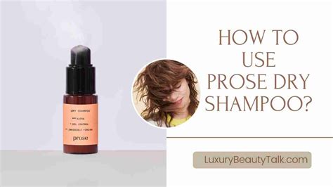 how to use prose dry shampoo: the art of crafting perfect prose